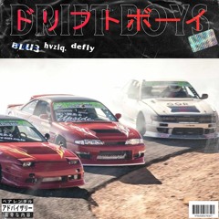 DRIFT BOYS w/ hvziq. & defly