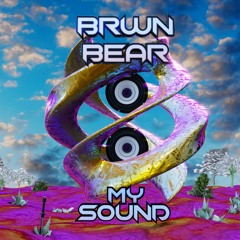 BRWN BEAR - MY SOUND (FREE DOWNLOAD)