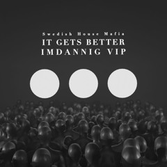 It Gets Better - Swedish House Mafia ( ImDanniG VIP )