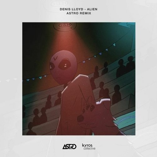 Dennis Lloyd Alien Astro Remix Free Download By Edm Family Live Sets Dennis Lloyd Alien Astro Remix Free Download By Edm Family Live Sets