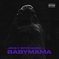 BABYMAMA (feat. BRYAN KING 👑)// MIXED BY JEN$