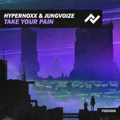 Hypernoxx & Jungvoize - Take Your Pain [OUT NOW!]