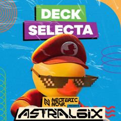 DECK SELECTA - NEOTERIC NOVA pres ASTRAL6IX - (MALAYSIA/TECHNO)