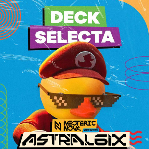 DECK SELECTA - NEOTERIC NOVA pres ASTRAL6IX - (MALAYSIA/TECHNO)