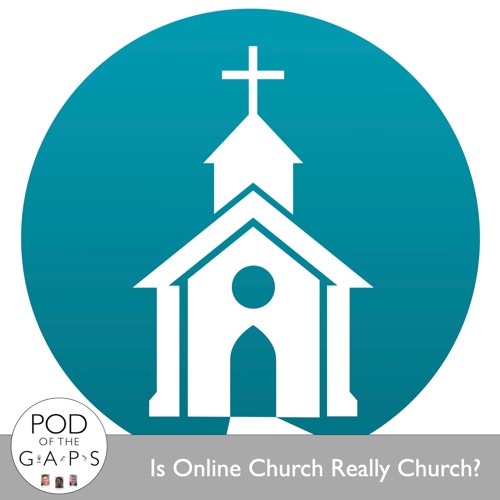 Episode 1 — Is Online Church Really Church?