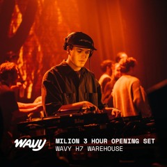 Milion | 3 Hour Opening Set | Wavy H7 Warehouse | 26.02