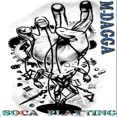 M~DAGGA Soca Playting