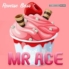Mr Ace -  Reverse Bass Mix