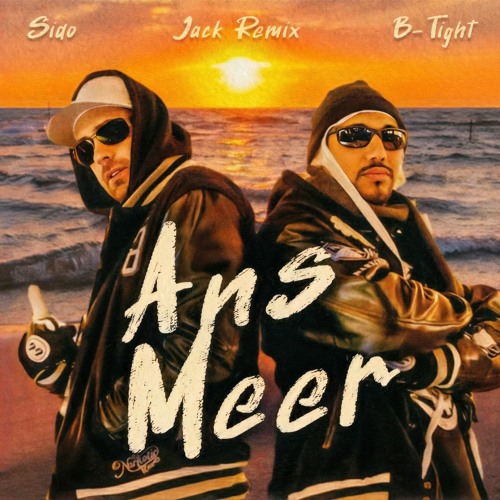 Sido feat. B-Tight - Ans Meer - Remix 2024 I JACK REMIX