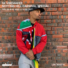 SK Vibemaker: Notting Hill Carnival Special - 25 August 2022