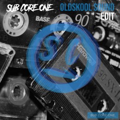Oldskool Sound (Sub Core One EDIT)