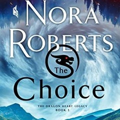 [VIEW] [KINDLE PDF EBOOK EPUB] The Choice: The Dragon Heart Legacy, Book 3 by  Nora R