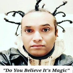 Do You Believe It's Magic