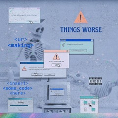 ur making things worse (prod. saint mike)