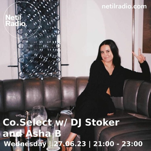 Co-Select w/ DJ Stoker & Asha B - Netil Radio 26.07.2023