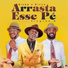 Bicho e Bruxo - Arrasta Esse Pé (feat Cleyton M).mp3