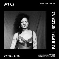 FATIA EP.08 c/ Paulete LindaCelva