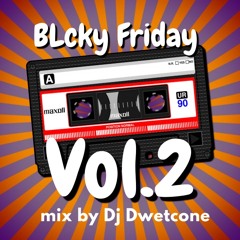BLCKY FRIDAY Vol.2 By DJ DWETCONE 19.12.20