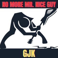 No More Mr. Nice Guy