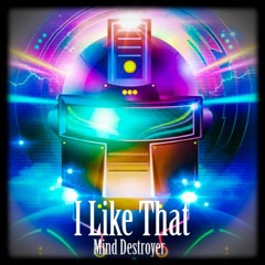 Mind Destroyer - I Like That