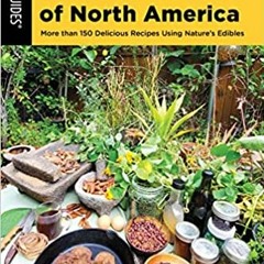 Download Book Foraging Wild Edible Plants Of North America: More Than 150 Delicious Recipes Using N