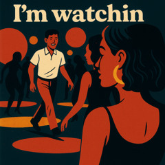 I'm Watchin (Original Mix)