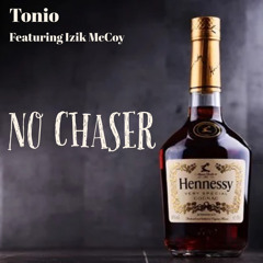 No Chaser ft. Izik McCoy