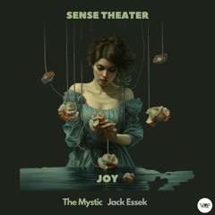 𝐒𝐞𝐧𝐬𝐞 𝐓𝐡𝐞𝐚𝐭𝐞𝐫 - 𝐉𝐨𝐲 (Jack Essek Remix)