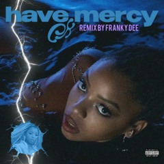 HAVE MERCY REMIX (FRANKY DEE)