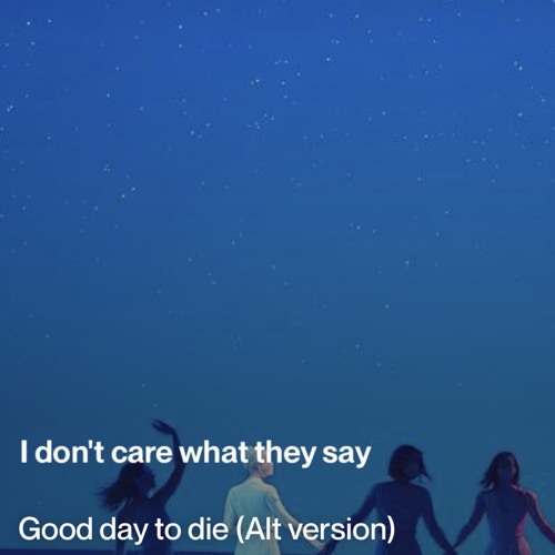 Good day to die (alt version)
