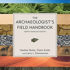 View EBOOK 💌 The Archaeologist's Field Handbook by  Heather Burke,Claire Smith,Larry