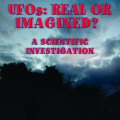 free KINDLE 💝 UFOs: Real or Imagined?: A Scientific Investigation (Haunted: Ghosts a