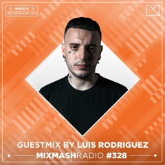 Laidback Luke Presents: Luis Rodriguez Guestmix | Mixmash Radio #328