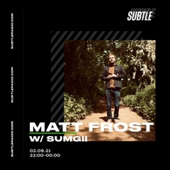 Matt Frost W/ Sumgii  2.9.21 . Subtle Radio