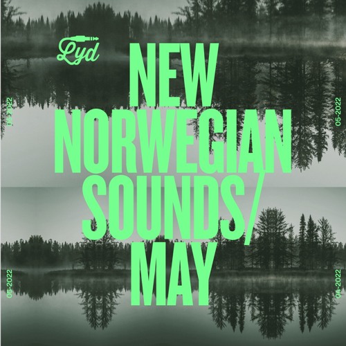 LYD. New Norwegian Sounds. May 2022. By Olle Abstract