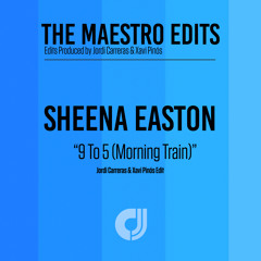 Sheena Easton - 9 To 5 (Morning Train) Jordi Carreras & Xavi Pinós Edit