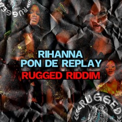 Rihanna - Pon De Replay (RUGGED RIDDIM) *PITCHED*