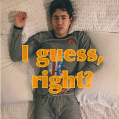 I Guess, Right