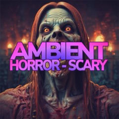 AMBIENT HORROR SCARY