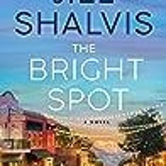 [List] [PDF] The Bright Spot: A Novel (The Sunrise Cove Series 5) BY : Jill Shalvis