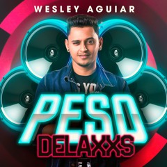 Peso Delaxxs Set Mix Dj Wesley Aguiar