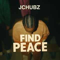FIND PEACE - JChubz