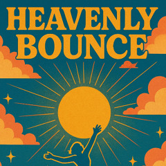 Heavenly Bounce ft. CH3$HUR (Rework)