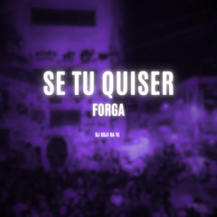 SE TU QUISER FORGA PART 2 (DJ KOJI DA VL)