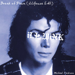 MICHAEL JACKSON - BREAK OF DAWN (iLLHouse Edit)