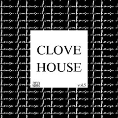 CLOVE HOUSE vol.5