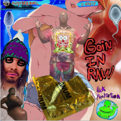 Goin in Raw (feat. Dumpster Model)