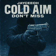 JayCeeOh - Cold Aim Don't miss
