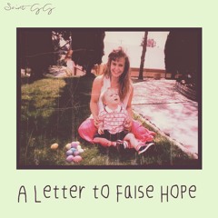 A Letter To False Hope