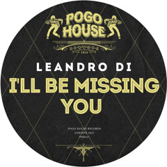 LEANDRO DI - I'll Be Missing You [PHR427] Pogo House Rec / 1st December 2023